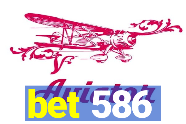 bet 586